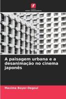 A Paisagem Urbana E a Desanimação No Cinema Japonês