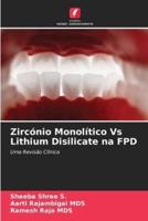 Zircónio Monolítico Vs Lithium Disilicate Na FPD