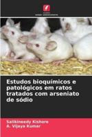 Estudos Bioquímicos E Patológicos Em Ratos Tratados Com Arseniato De Sódio