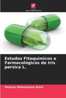 Estudos Fitoquímicos E Farmacológicos De Iris Persica L.