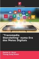 "Transmedia Storytelling" Numa Era Dos Meios Digitais