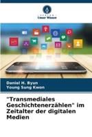 "Transmediales Geschichtenerzählen" Im Zeitalter Der Digitalen Medien