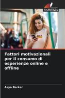 Fattori Motivazionali Per Il Consumo Di Esperienze Online E Offline