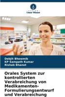 Orales System Zur Kontrollierten Verabreichung Von Medikamenten- Formulierungsentwurf Und Verabreichung