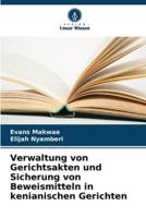 Verwaltung Von Gerichtsakten Und Sicherung Von Beweismitteln in Kenianischen Gerichten