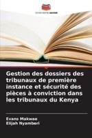 Gestion Des Dossiers Des Tribunaux De Première Instance Et Sécurité Des Pièces À Conviction Dans Les Tribunaux Du Kenya