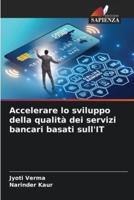 Accelerare Lo Sviluppo Della Qualità Dei Servizi Bancari Basati sull'IT