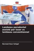 Lambeau Parodontal Assisté Par Laser Vs Lambeau Conventionnel