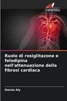 Ruolo Di Rosiglitazone E Felodipina Nell'attenuazione Della Fibrosi Cardiaca