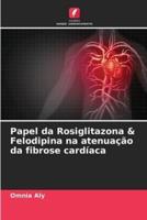 Papel Da Rosiglitazona & Felodipina Na Atenuação Da Fibrose Cardíaca