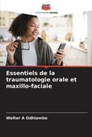 Essentiels De La Traumatologie Orale Et Maxillo-Faciale