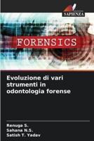 Evoluzione Di Vari Strumenti in Odontologia Forense