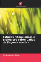 Estudos Fitoquímicos E Biológicos Sobre Callus De Fagonia Arabica