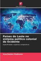 Países Do Leste No Sistema Político Colonial Do Ocidente