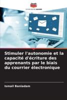 Stimuler L'autonomie Et La Capacité D'écriture Des Apprenants Par Le Biais Du Courrier Électronique