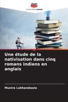 Une Étude De La Nativisation Dans Cinq Romans Indiens En Anglais