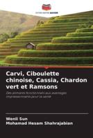 Carvi, Ciboulette Chinoise, Cassia, Chardon Vert Et Ramsons
