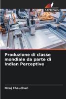 Produzione Di Classe Mondiale Da Parte Di Indian Perceptive