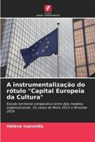 A Instrumentalização Do Rótulo "Capital Europeia Da Cultura"