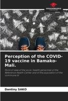 Perception of the COVID-19 Vaccine in Bamako-Mali.