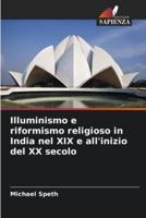 Illuminismo E Riformismo Religioso in India Nel XIX E All'inizio Del XX Secolo