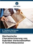 Mechanische Charakterisierung Von Hybriden Verbundstoffen in Schichtbauweise