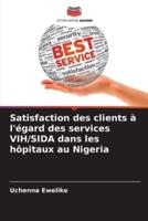 Satisfaction Des Clients À L'égard Des Services VIH/SIDA Dans Les Hôpitaux Au Nigeria