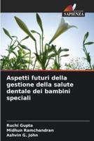 Aspetti Futuri Della Gestione Della Salute Dentale Dei Bambini Speciali