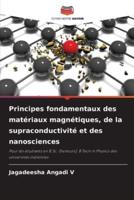 Principes Fondamentaux Des Matériaux Magnétiques, De La Supraconductivité Et Des Nanosciences