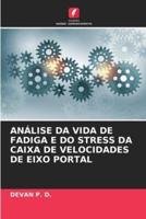 Análise Da Vida De Fadiga E Do Stress Da Caixa De Velocidades De Eixo Portal