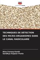 Techniques De Détection Des Micro-Organismes Dans Le Canal Radiculaire
