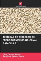 Técnicas De Detecção De Microrganismos No Canal Radicular