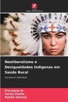 Neoliberalismo E Desigualdades Indígenas Em Saúde Bucal