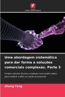 Uma Abordagem Sistemática Para Dar Forma a Soluções Comerciais Complexas. Parte 3