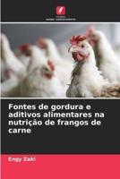 Fontes De Gordura E Aditivos Alimentares Na Nutrição De Frangos De Carne