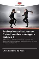Professionnalisation Ou Formation Des Managers Publics ?