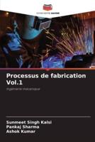 Processus De Fabrication Vol.1