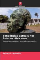 Tendências Actuais Nos Estudos Africanos