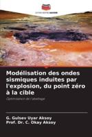 Modélisation Des Ondes Sismiques Induites Par L'explosion, Du Point Zéro À La Cible
