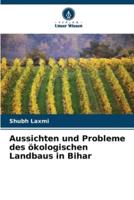 Aussichten Und Probleme Des Ökologischen Landbaus in Bihar