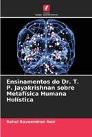 Ensinamentos Do Dr. T. P. Jayakrishnan Sobre Metafísica Humana Holística