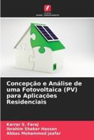 Concepção E Análise De Uma Fotovoltaica (PV) Para Aplicações Residenciais