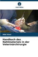 Handbuch Des Nahtmaterials in Der Veterinärchirurgie