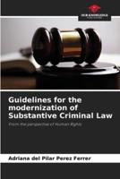 Guidelines for the Modernization of Substantive Criminal Law