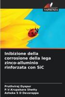 Inibizione Della Corrosione Della Lega Zinco-Alluminio Rinforzata Con SiC