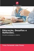 Educação, Desafios E Reflexões.