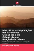 Identificar as Implicações Das Alterações Climáticas E De Catástrofes No Bangladesh Urbano