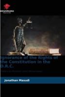 Ignorance of the Rights of the Constitution in the D.R.C.