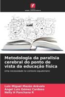 Metodologia Da Paralisia Cerebral Do Ponto De Vista Da Educação Física