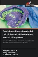 Precisione Dimensionale Dei Calchi Dentali Utilizzando Vari Metodi Di Impronta
